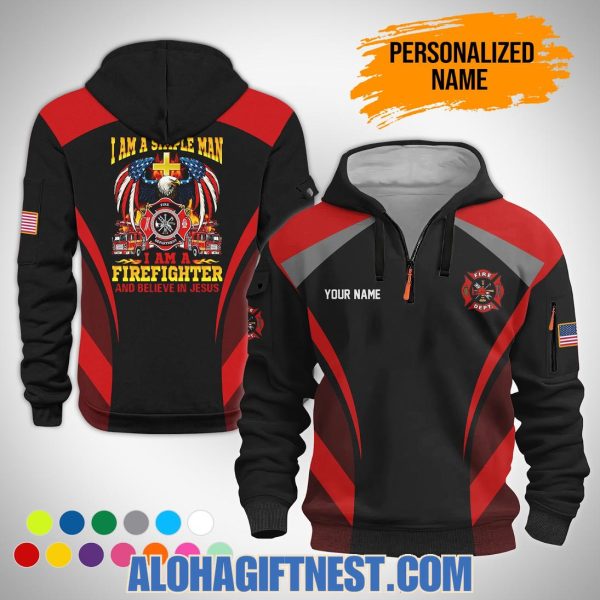 I Am A Simple Man, I Am A Firefighter And Believe In Jesus Custom Name Limited Edition Quarter Zip Hoodie